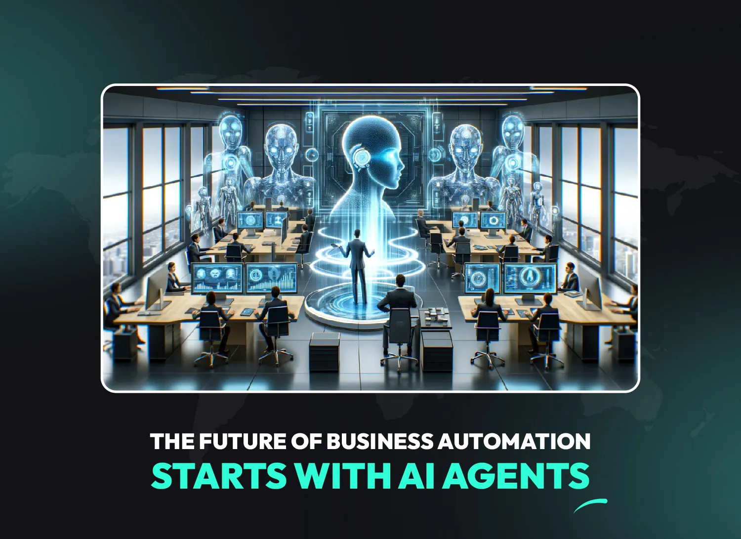Futuristic office with AI agents and holographic automation systems symbolizing the future of business process automation and AI agents transforming business operations.
